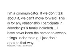 an image of a quote that reads i'm a communicator if we don't talk about it, we can't move forward this is for