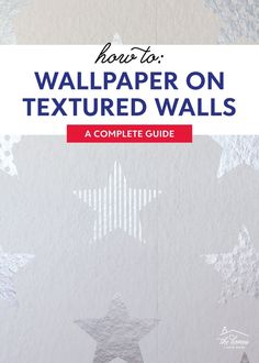 the cover of a book with stars on it and text that reads how to use wallpaper on textured walls