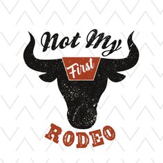 a bull head with the words not my first rodeo written in red and black on it