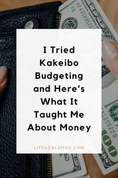 someone holding money in their hand with the words i tried kakebo budgeting and here's what it taught me about money