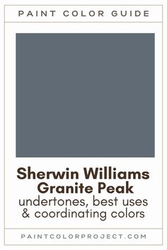 the paint color guide for sheryln williams's granite peak, undertones best uses and coordinating colors