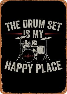 the drum set is my happy place sign