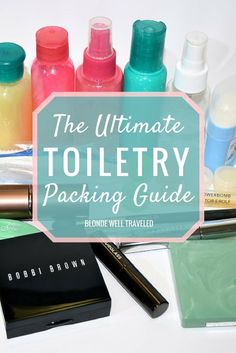 the ultimate toiletry packing guide