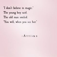 an old poem written in black ink on a pink background with the words, i don't believe in magic the young boy said the old man smiled you will when you see her