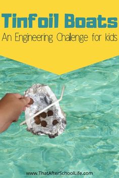 someone is holding an object in the water with text overlay that reads tinfoil boats an engineering challenge for kids