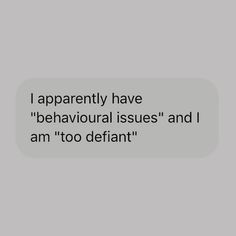 a text message that reads, i apparently have behavoural issues and i am too defiant