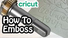 how to emboss with the cricut machine