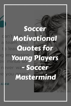 Soccer Motivational Quotes for Young Players - Soccer Mastermind https://www.soccermastermind.com/soccer-motivational-quotes-for-young-players Quotes From Soccer Players, Soccer Sayings Motivation, Soccer Encouragement Quotes, Soccer Motivational Quotes Inspiration, Inspirational Soccer Quotes Motivation, Soccer Quotes For Boys, Soccer Affirmations, Sports Quotes Motivational Inspirational, Soccer Team Quotes