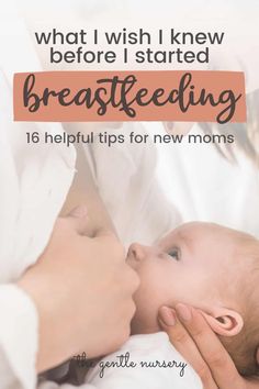 a mother kissing her baby's forehead with the words, what i wish knew before i started breastfeeding 16 helpful tips for new moms