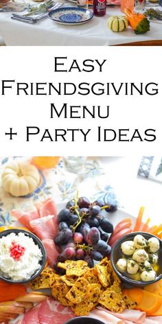 an image of a table with food on it and text overlay that reads easy friends giving menu + party ideas