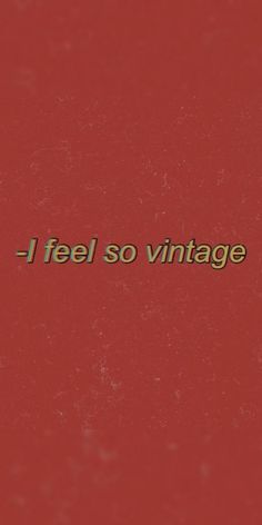 a red background with the words i feel so vintage