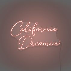 a neon sign that says california dreaming