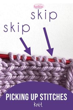 an image of knitting stitches with the words skip and picking up stitches next to it