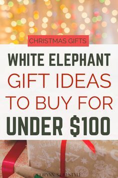 white elephant gift ideas to buy for under $ 100 - christmas gifts, books and more