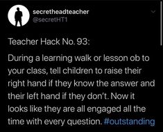 a tweet with the caption teacher hack n93 during a learning walk or lesson on your class, tell children to raise their right hand if they know