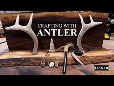 an antler is sitting on top of a piece of wood with the words crafting with antlers