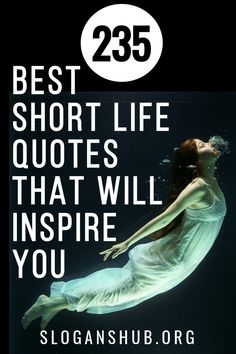 a woman floating under water with the caption best short life quotes that will inspire you