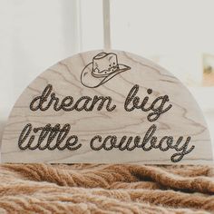 Dream Big Little Cowboy Wood Wall Sign Boys Cowboy Room, Cowboy Nursery Theme, Cowboy Baby Shower Theme, Boys Room Signs, Boy Room Decor, Cowboy Baby Shower