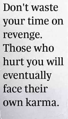 a sign that says don't waste your time on reverse those who hurt you will eventually face their own karma