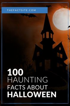 a spooky house with bats flying over it and the words, 100 fascinating facts about halloween