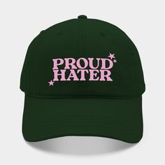 Proud Hater Shirt - Funny T-Shirts, Long-Sleeve, Hoodies or Sweatshirts Or -- Choose from our vast selection of Trucker hats to match with your favorite design to make the perfect custom graphic Hat. Customize your color! For men and women. Cotton Baseball Cap For Winter Streetwear, Sporty Green Dad Hat For Streetwear, Green Sporty Dad Hat For Streetwear, Sports Cotton Dad Hat With Letter Print, Casual Dad Hat With Graphic Print, Cotton Dad Hat With Letter Print For Sports, Green Cotton Dad Hat With Letter Print, Graphic Print Cotton Baseball Cap For Streetwear, Winter Cotton Baseball Cap With Letter Print