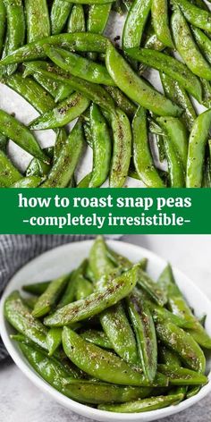 how to roast snap peas completely irresistiblely