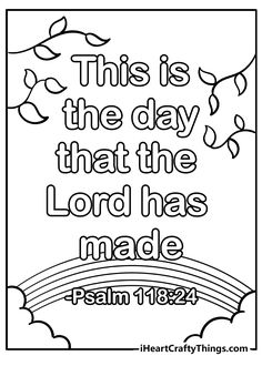 a coloring page with the words, this is the day that the lord has made