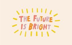 the future is bright hand drawn lettering