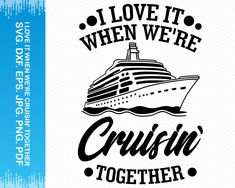 a cruise ship with the words i love it when we're cruising together in black and