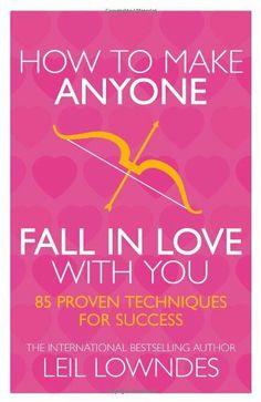 the book cover for how to make anyone fall in love with you, featuring an arrow