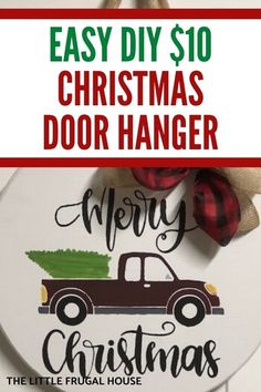 a christmas door hanger with the words easy diy $ 10 on it and an image of a truck