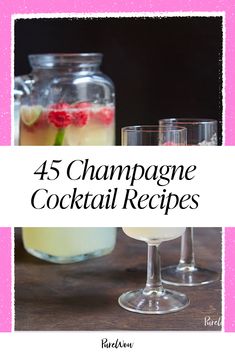 four champagne cocktails in glasses with the words, 45 champagne cocktail recipes on top