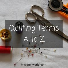 sewing items with text overlay that reads quilting terms a to z