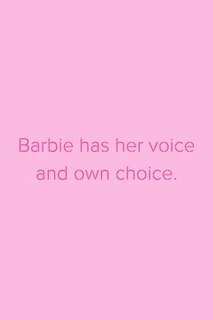 a pink background with the words barbie has her voice and own choice