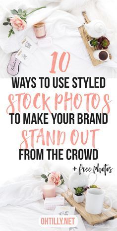 the top 10 ways to use styled stock photos to make your brand stand out from the crowd