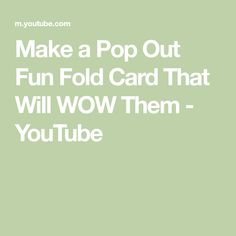 the words make a pop out fun fold card that will wow them - youtubee