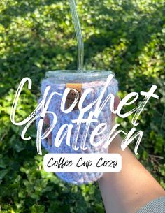 a hand holding a cup with coffee in it and the words crochet pattern