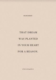 a quote that reads, that dream was planted in your heart for a reason