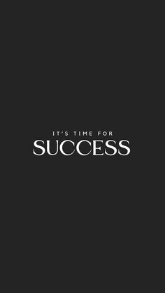 the words it's time for success on a black background