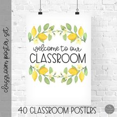 a poster with the words welcome to our classroom and lemons on it, against a white brick wall