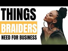 a woman with dreadlocks and the words things braders need for business on it