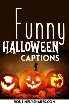 three pumpkins with carved faces and the words funny halloween captions written below them