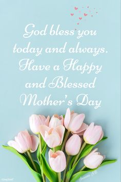 a bouquet of pink tulips sitting on top of a blue background with the words, god blessing you today and always have a happy and blessed mother's day