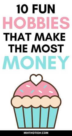 a cupcake with the words 10 fun hobbies that make the most money on it