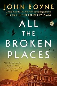 the book cover for all the broken places by john boyne, with an old building in