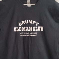 Gildan Brand Custom Printed Tee Shirt. 100% Cotton Fast Shipping Black Long Sleeve Tops With Funny Text, Funny Tee Shirts, Mens Club, Tee Shirt Print, Old Man, Baby Wearing, Shirt Color, Tee Shirt, Colorful Shirts