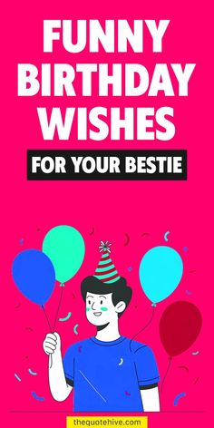 Funny Birthday Wishes for Your Bestie