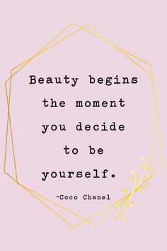 a quote with the words beauty begins the moment you decide to be yourself coco chanel