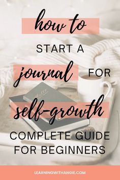 a tray with books, coffee cup and sweater on it text reads how to start a journal for self - growth complete guide for beginners