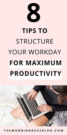 a woman on her laptop with the text 8 tips to structure your workday for maximum productivity